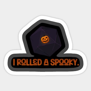 I Rolled A Spooky Dark Background Sticker